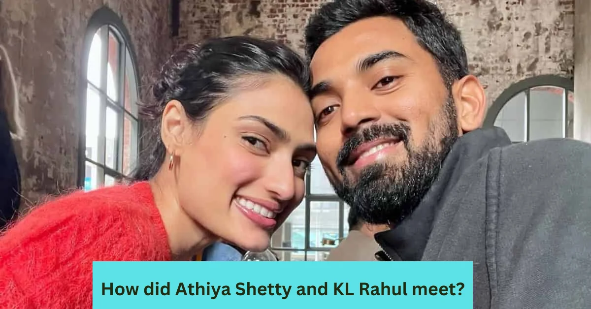 How did Athiya Shetty and KL Rahul meet