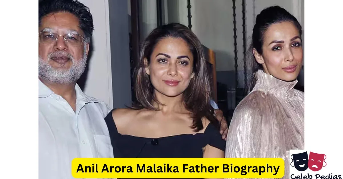 Anil Arora Malaika Father Biography